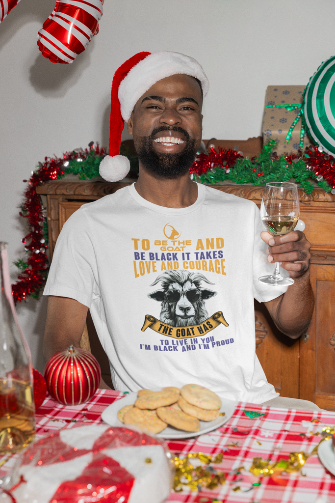 TO BE THE GOAT AND BE BLACK IT TAKES LOVE AND COURAGE Unisex T-Shirt Sweatshirt