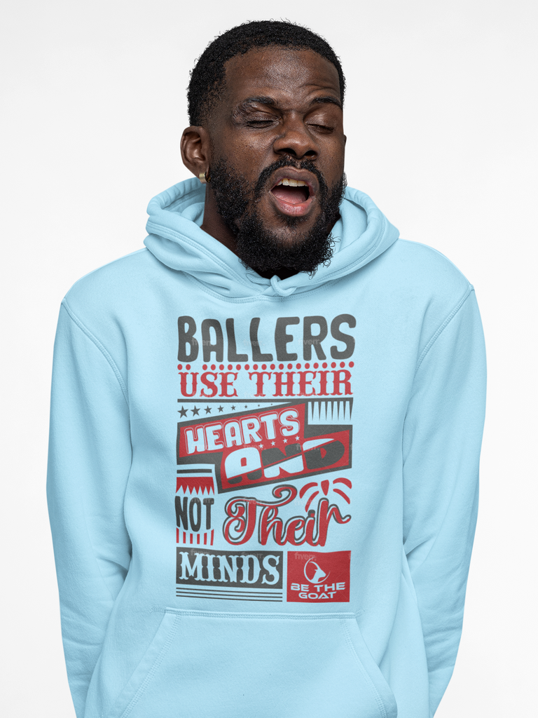 BALLERS USE THEIR HEARTS AND NOT THEIR MINDS/ BE THE GOAT