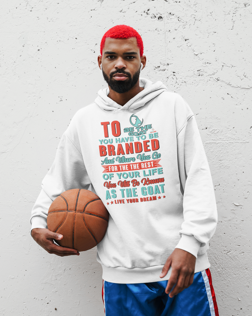 TO BE THE GOAT YOU HAVE TO BE BRANDED Men's Women's Unisex Hoodie