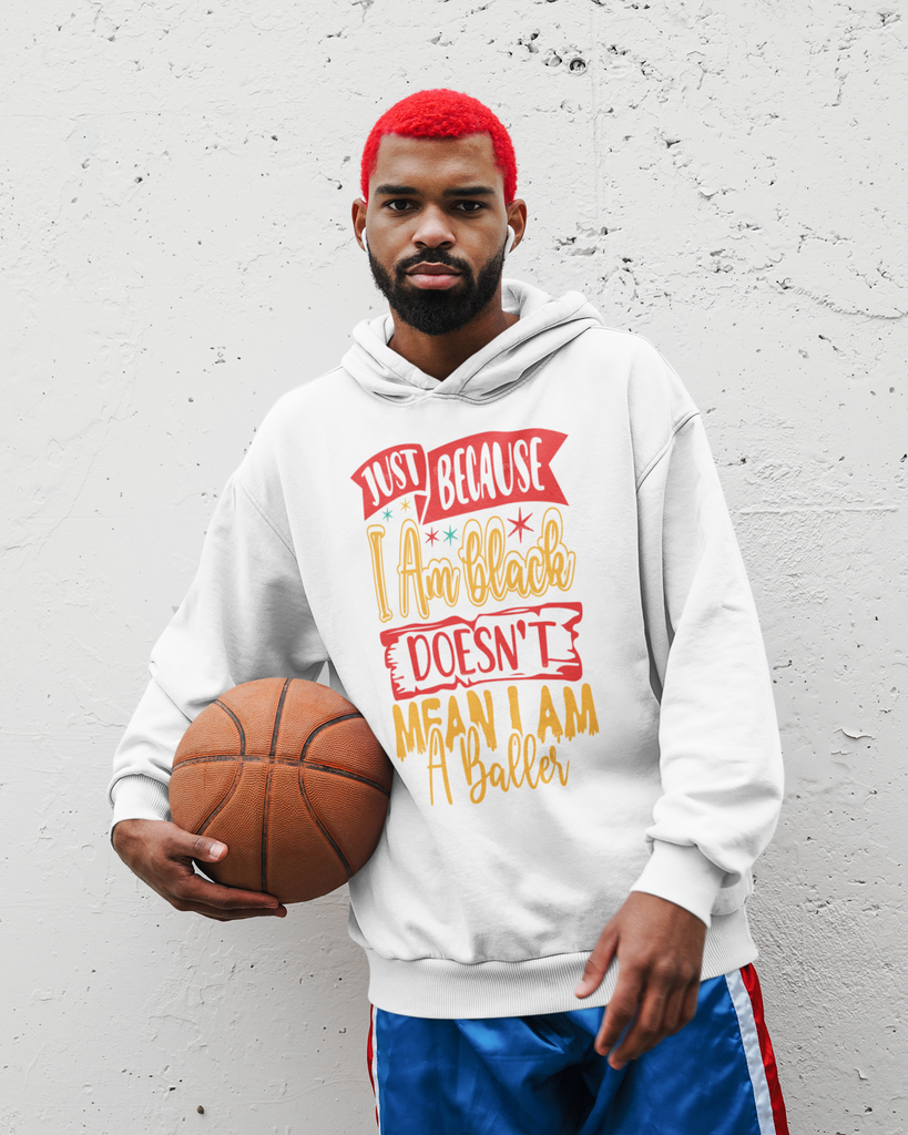 Just Because I Am Black/Doesn't Mean I Am A Baller