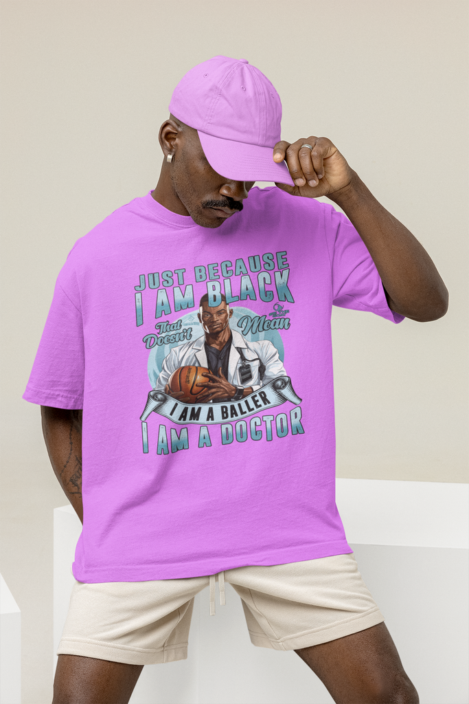 Just Because I Am Black/Doesn't Mean I Am A Baller/I Am A Doctor