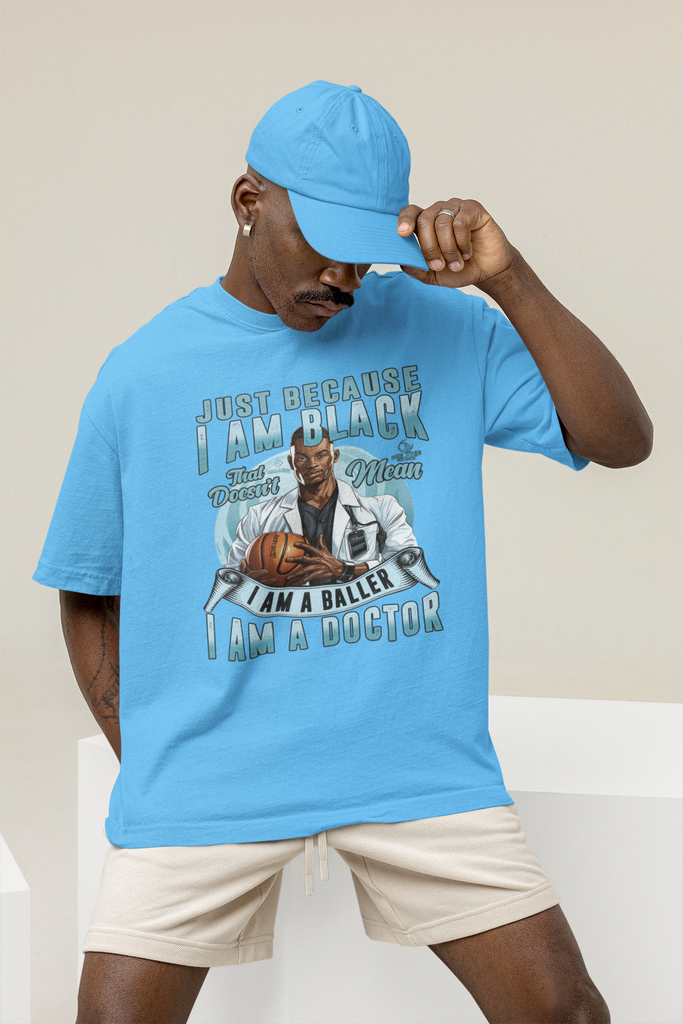 Just Because I Am Black/Doesn't Mean I Am A Baller/I Am A Doctor