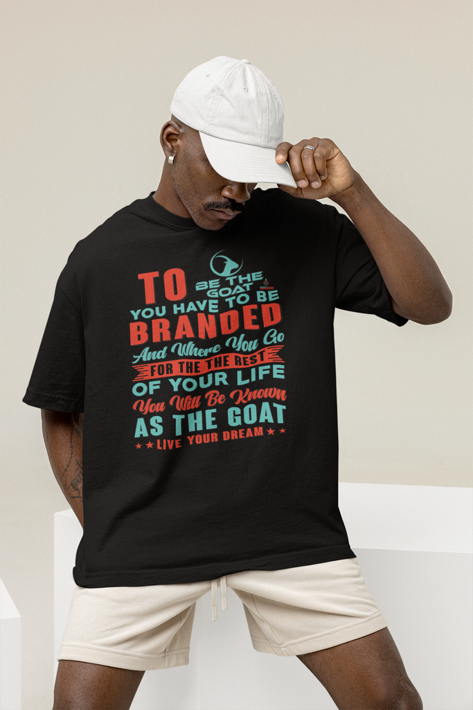 TO BE THE GOAT YOU HAVE TO BE BRANDED Men's Women's Unisex T-Shirt Sweatshirt