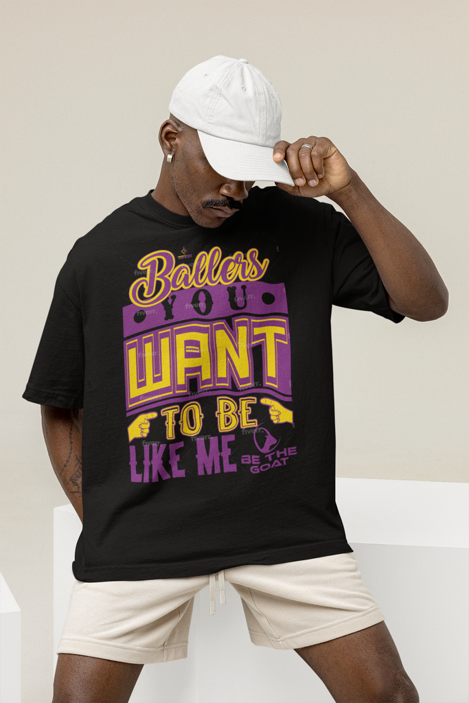 BALLERS YOU WANT TO BE LIKE ME/BE THE GOAT