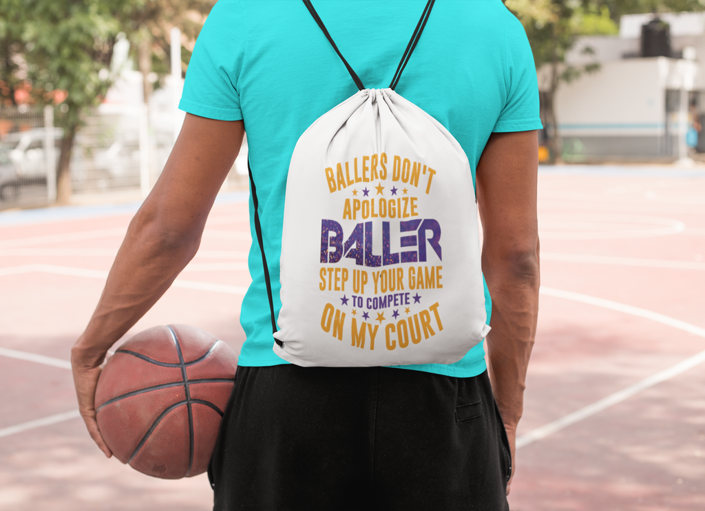 Drawstring Backpack Bag BALLERS DON'T APOLOGIZE BALLER STEP UP YOUR GAME TO COMPETE ON MY COURT Sports Basketball Bag