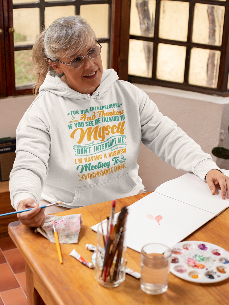 Entrepreneurs Pullover Hoodie If You See Me Talking To Myself Don't Interrupt Me Men's Women's Unisex Hoodie