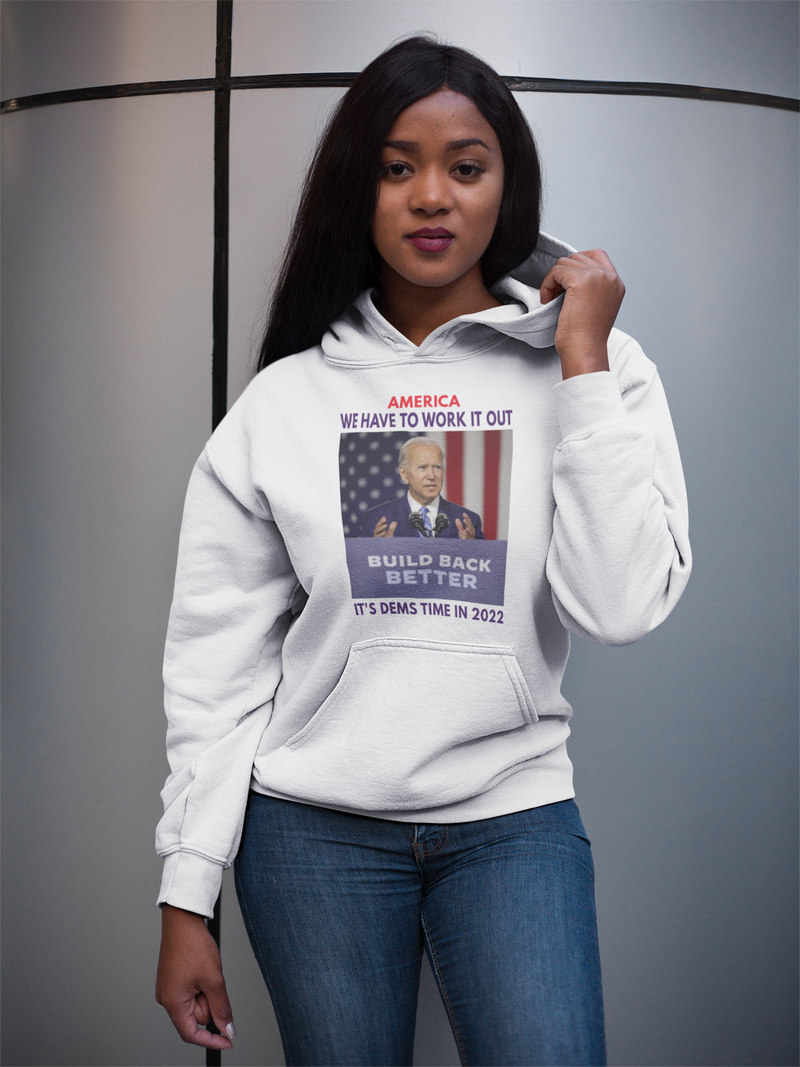 WE HAVE TO WORK IT OUT/VOTE DEMS IN 2022