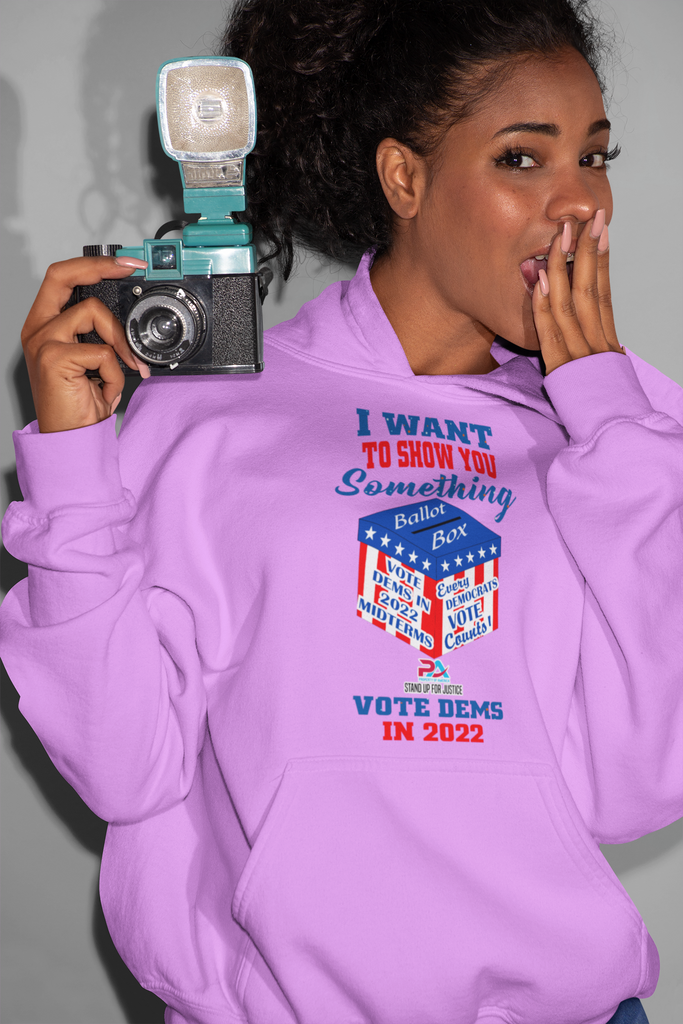 I WANT TO SHOW YOU SOMETHING/VOTE DEMS 2022