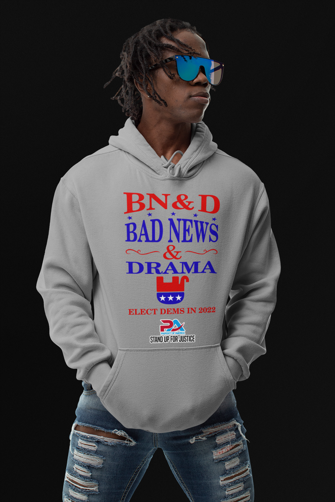PoA..."BAD NEWS & DRAMA" ELECT DEMS 2022 HOODIE