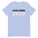 Vote Dems 2020 Unisex T-Shirt