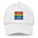 LGBTQ Dream Big, Fight Hard, Live Proud Hat