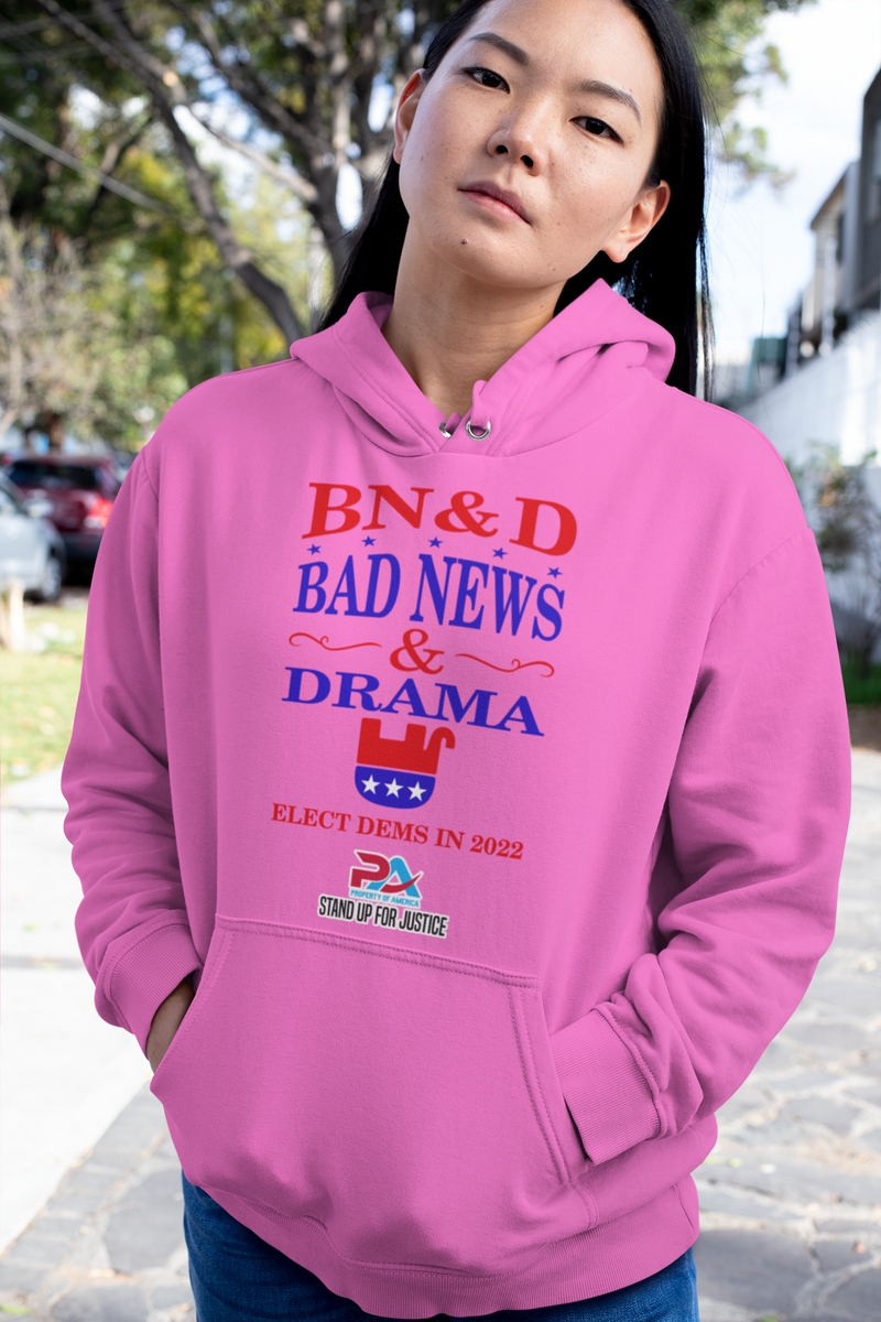 PoA..."BAD NEWS & DRAMA" ELECT DEMS 2022 HOODIE