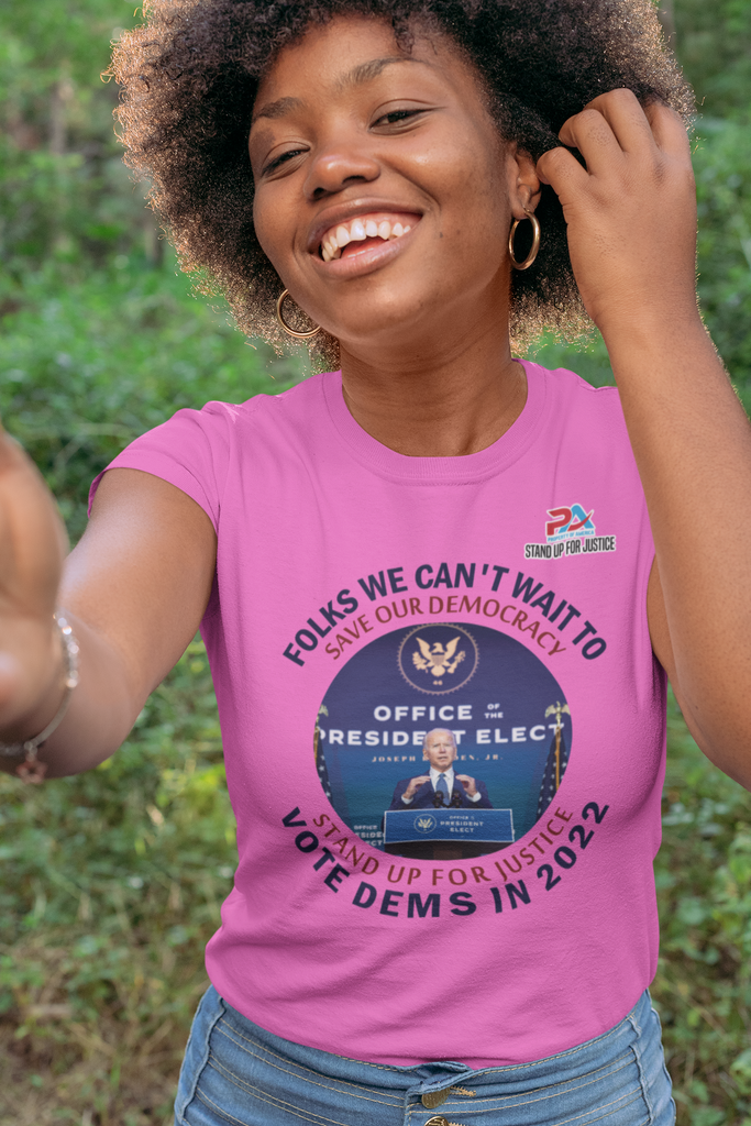 FOLKS WE CAN'T WAIT/VOTE DEMS IN 2022