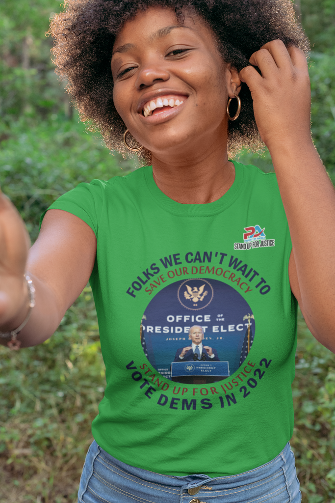 FOLKS WE CAN'T WAIT/VOTE DEMS IN 2022
