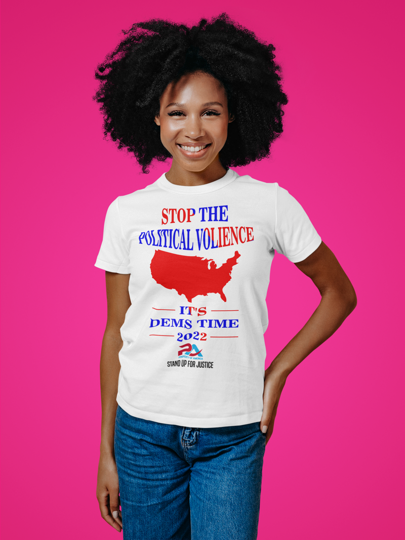 STOP THE POLITICAL VOLIENCE/ IT'S DEMS TIME