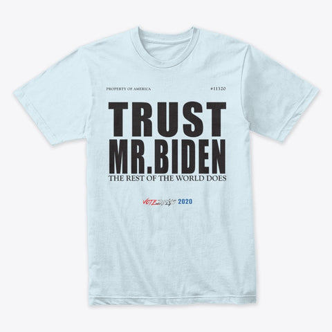 Trust Mr. Biden t-shirt