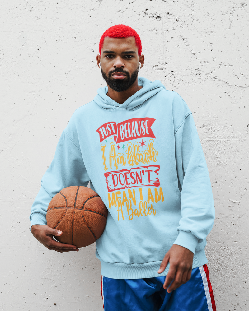 Just Because I Am Black/Doesn't Mean I Am A Baller