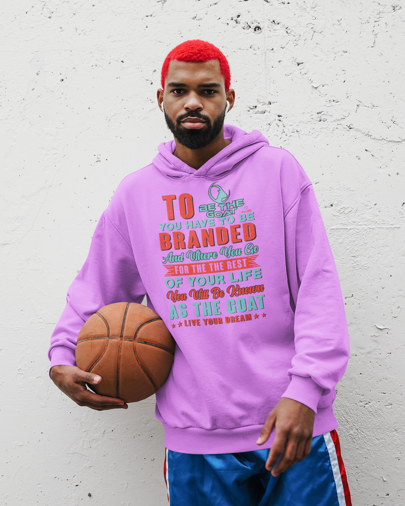 TO BE THE GOAT YOU HAVE TO BE BRANDED Men's Women's Unisex Hoodie