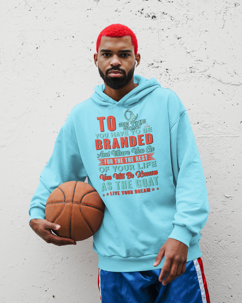 TO BE THE GOAT YOU HAVE TO BE BRANDED Men's Women's Unisex Hoodie