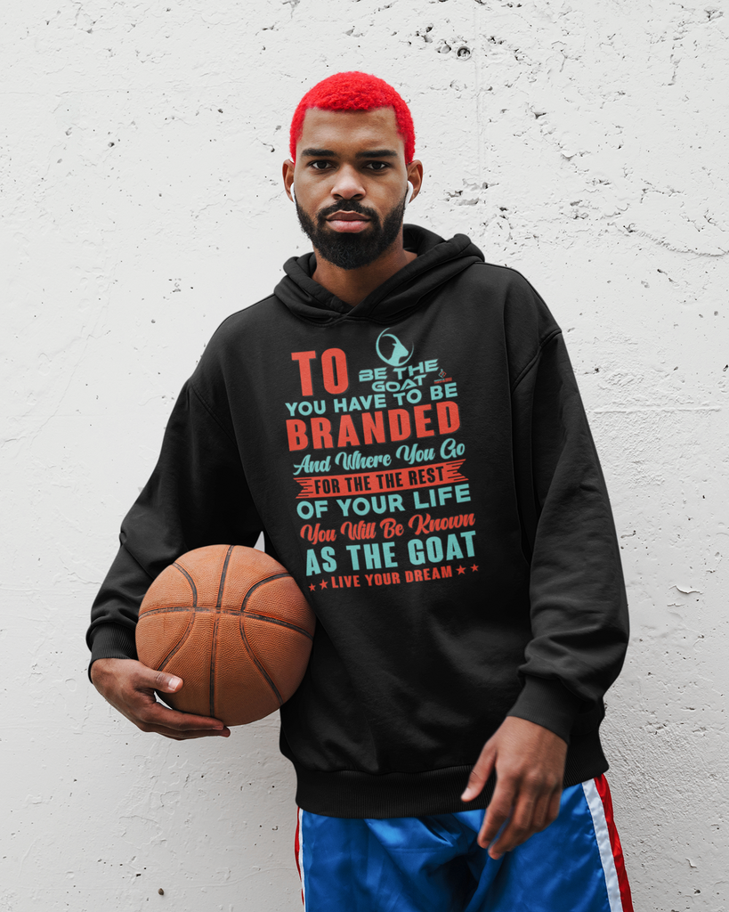TO BE THE GOAT YOU HAVE TO BE BRANDED Men's Women's Unisex Hoodie