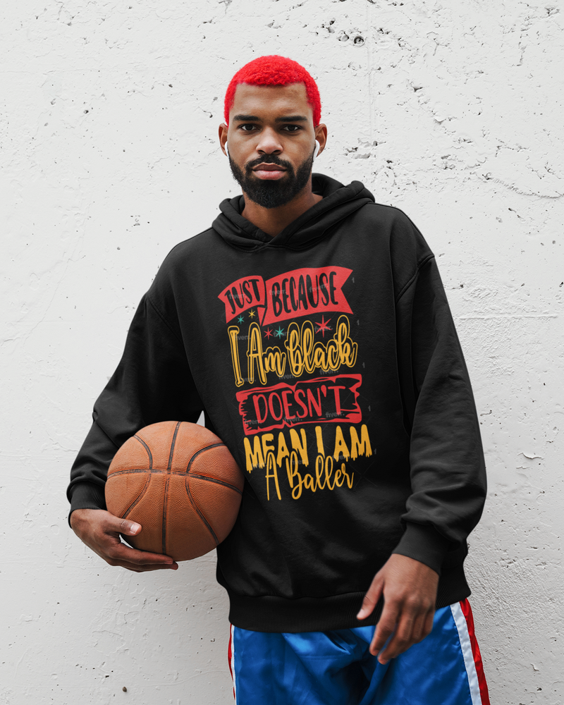 Just Because I Am Black/Doesn't Mean I Am A Baller