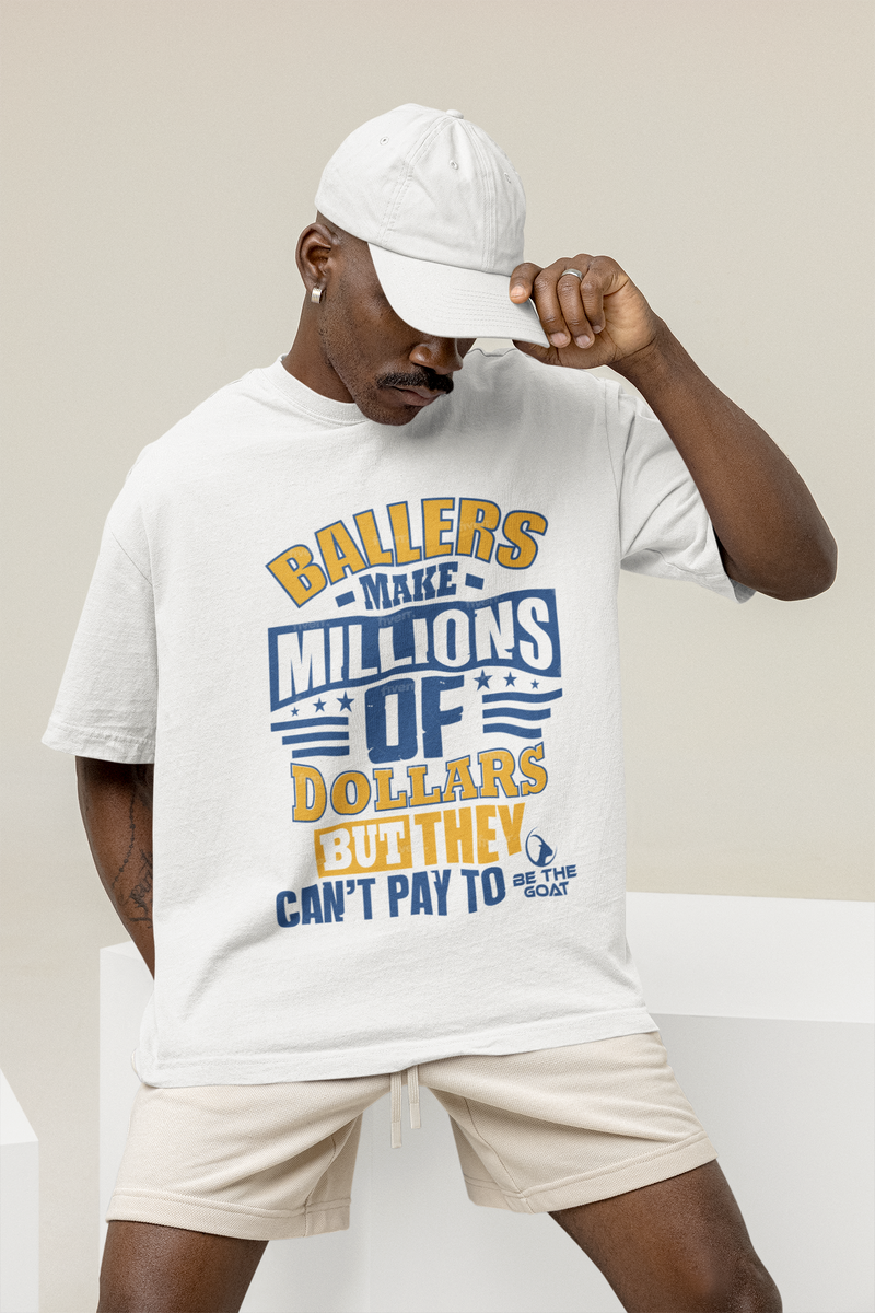 BALLERS MAKE MILLIONS OF DOLLARS/BUT THEY CAN'T PAY TO/BE THE GOAT