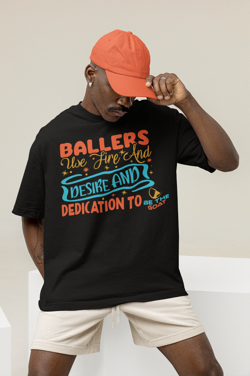 Basketball T-Shirt Baller Use Fire And Desire And Dedication To Be The Goat Unisex Shirt