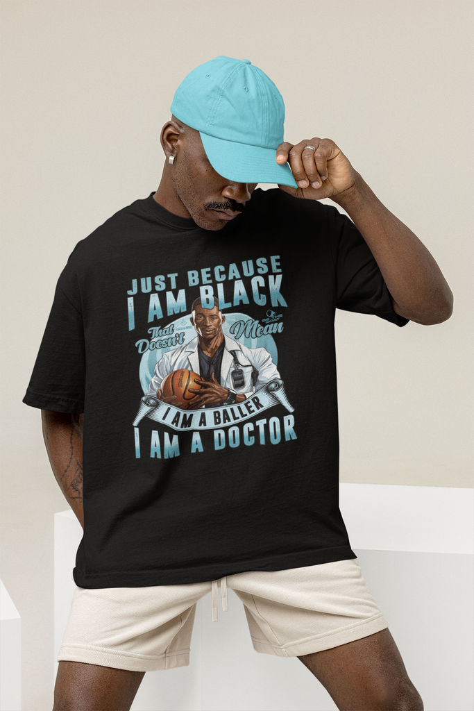 Just Because I Am Black/Doesn't Mean I Am A Baller/I Am A Doctor