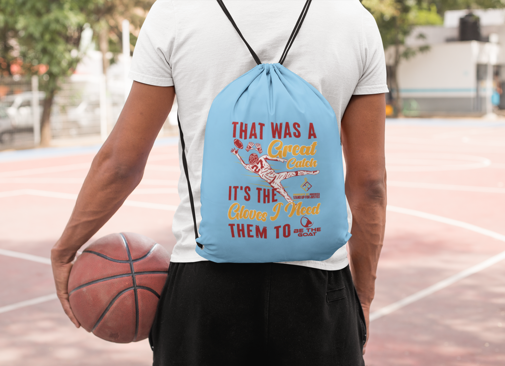 Drawstring Backpack Bag I NEED THE GLOVES/TO BE THE GOAT
