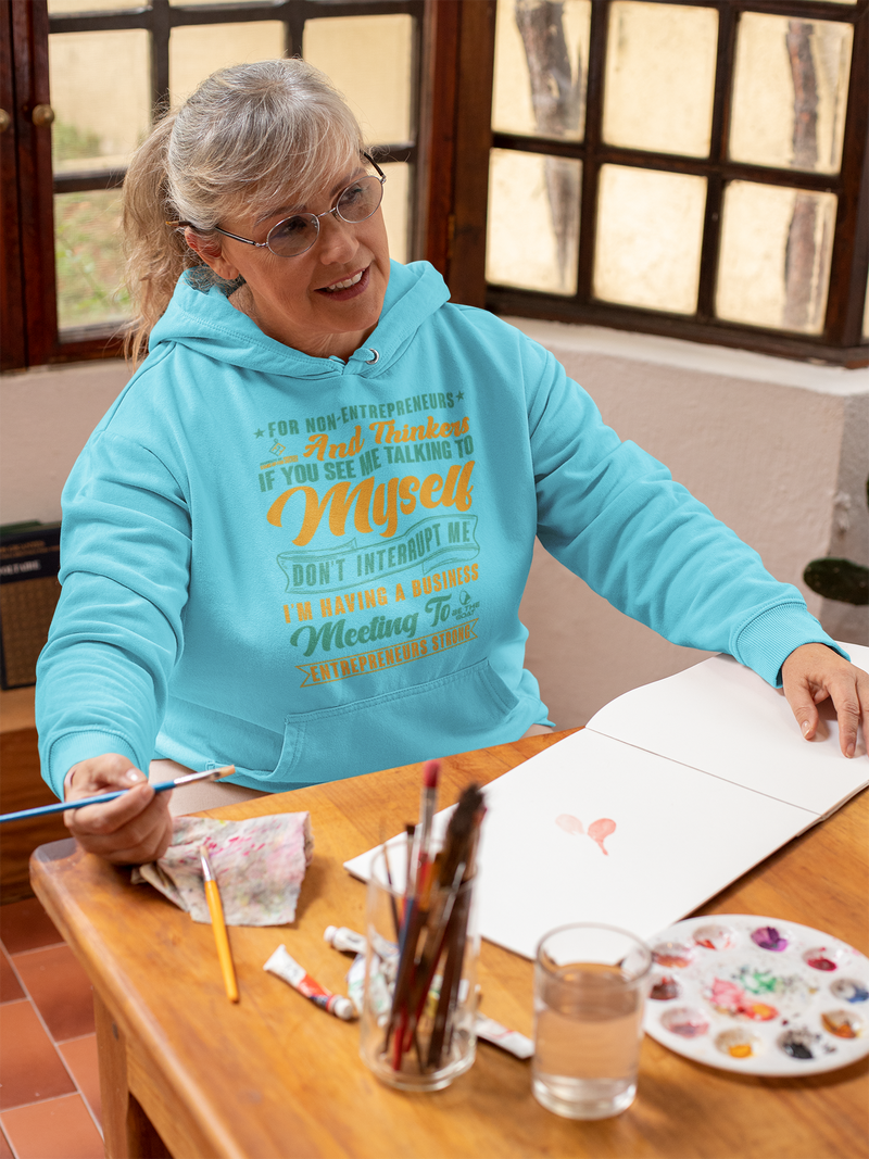 Entrepreneurs Pullover Hoodie If You See Me Talking To Myself Don't Interrupt Me Men's Women's Unisex Hoodie