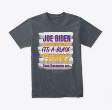 Load image into Gallery viewer, It&#39;s A Black Thang - Joe Biden Knows US T-Shirt