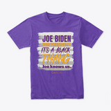 It's A Black Thang - Joe Biden Knows US T-Shirt