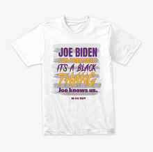 Load image into Gallery viewer, It&#39;s A Black Thang - Joe Biden Knows US T-Shirt