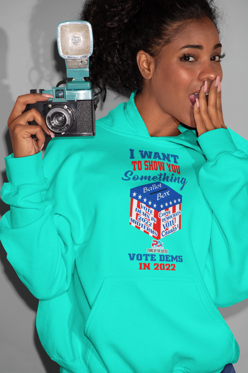 I WANT TO SHOW YOU SOMETHING/VOTE DEMS 2022