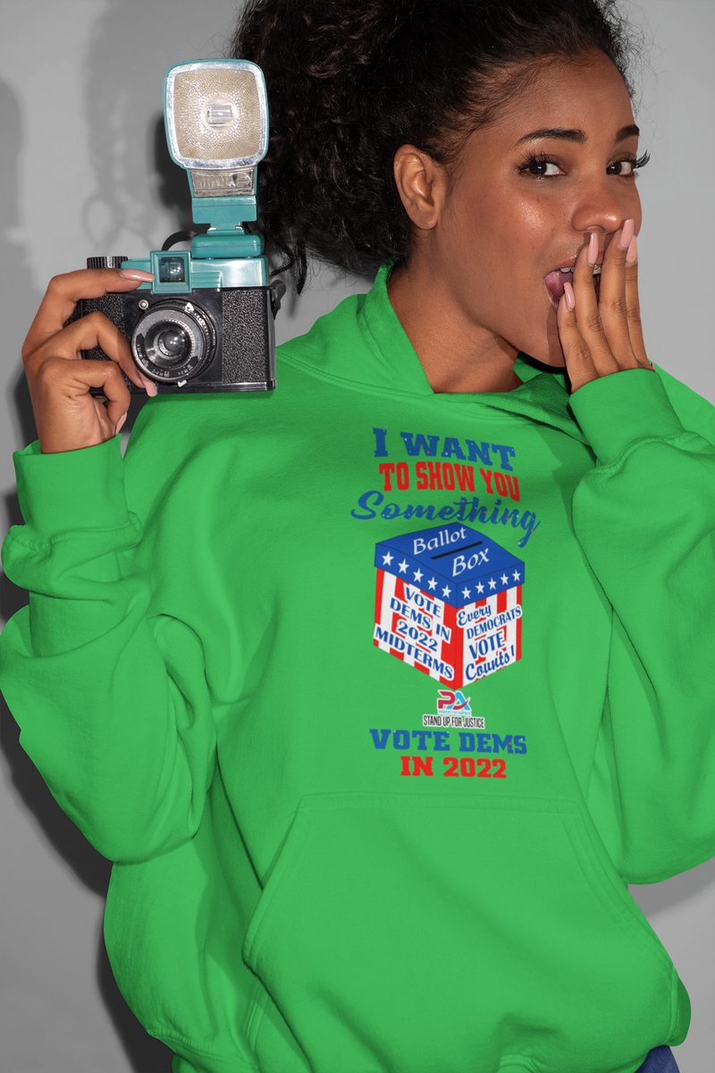 I WANT TO SHOW YOU SOMETHING/VOTE DEMS 2022