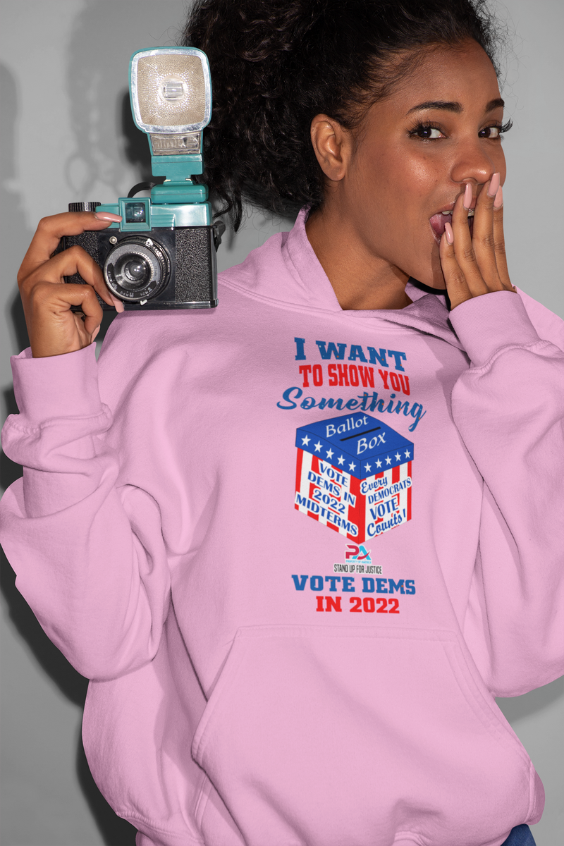 I WANT TO SHOW YOU SOMETHING/VOTE DEMS 2022