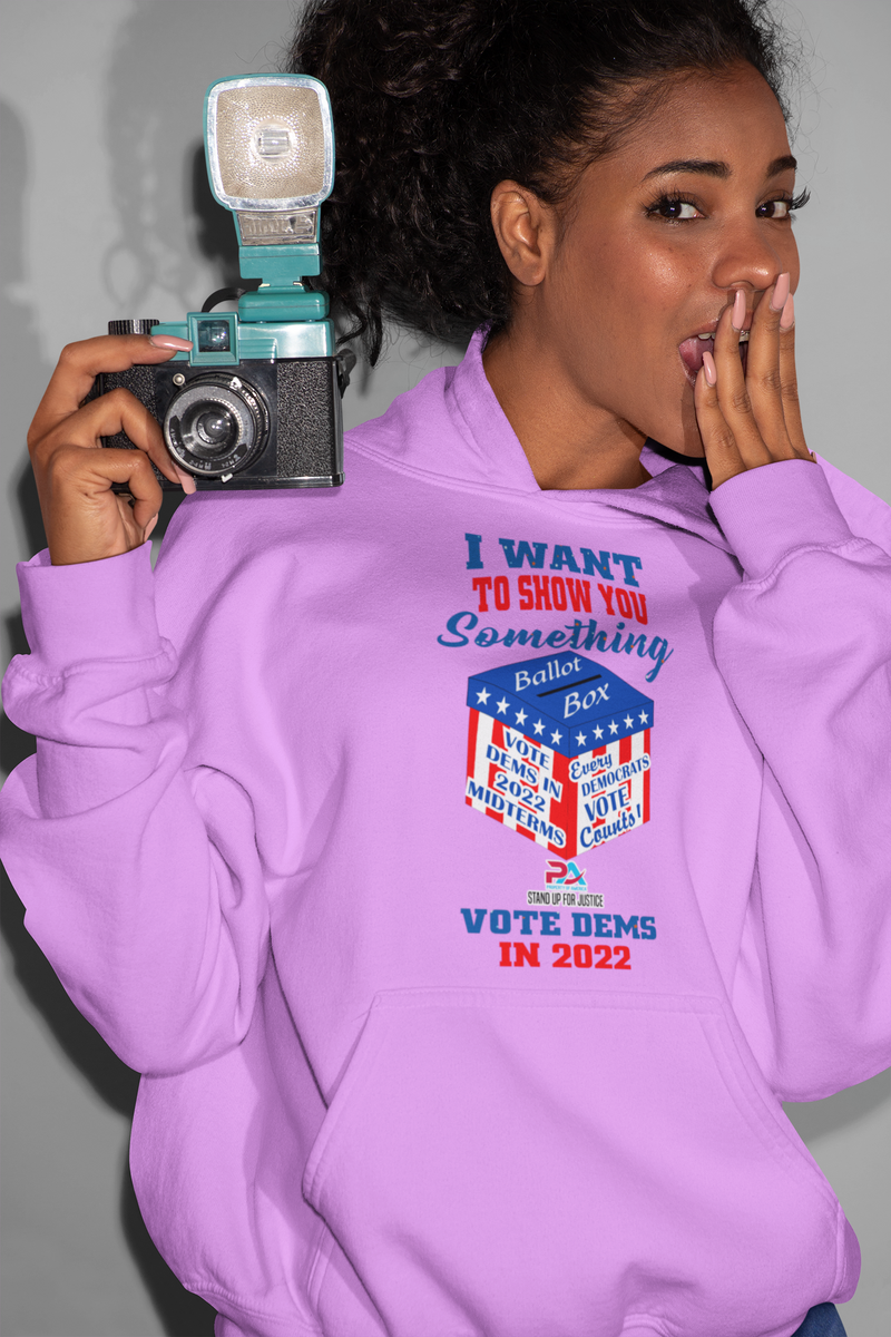 I WANT TO SHOW YOU SOMETHING/VOTE DEMS 2022