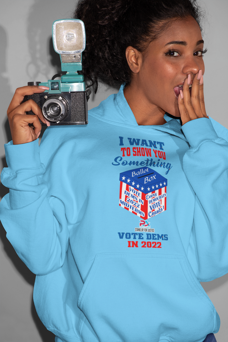 I WANT TO SHOW YOU SOMETHING/VOTE DEMS 2022