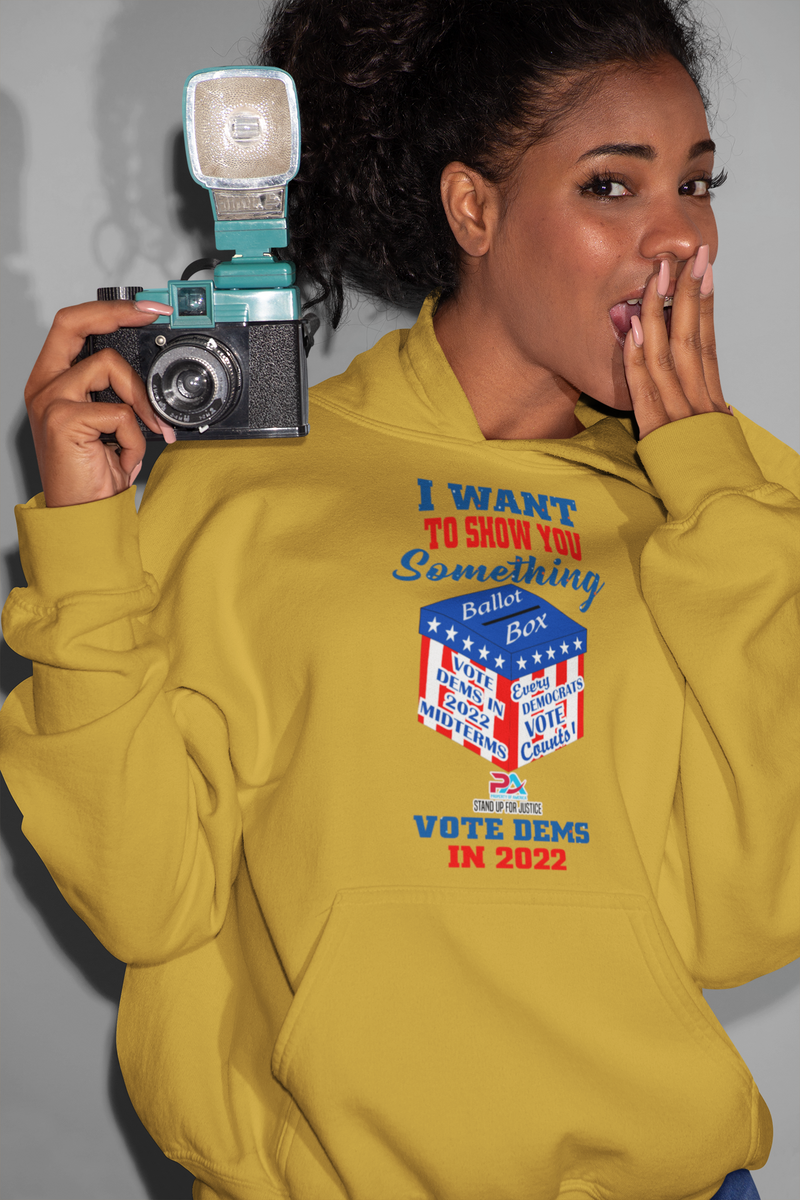 I WANT TO SHOW YOU SOMETHING/VOTE DEMS 2022