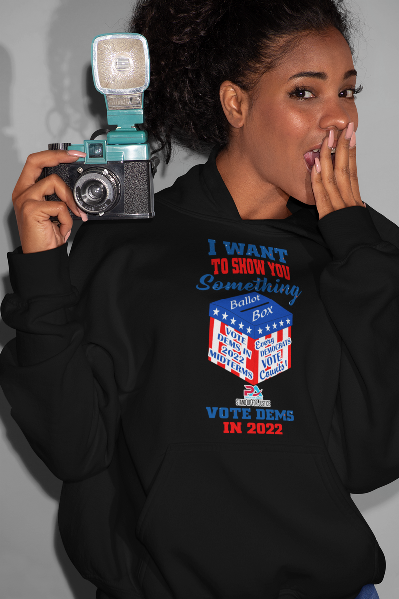 I WANT TO SHOW YOU SOMETHING/VOTE DEMS 2022