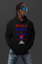 Load image into Gallery viewer, PoA...&quot;BAD NEWS &amp; DRAMA&quot; ELECT DEMS 2022 HOODIE