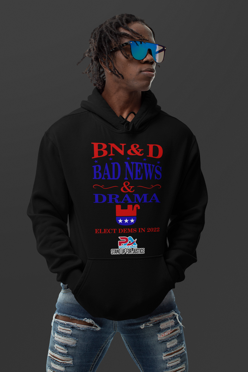 PoA..."BAD NEWS & DRAMA" ELECT DEMS 2022 HOODIE