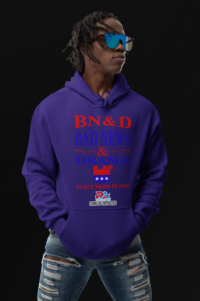 PoA..."BAD NEWS & DRAMA" ELECT DEMS 2022 HOODIE