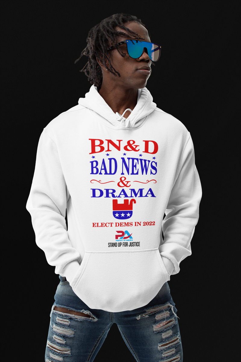PoA..."BAD NEWS & DRAMA" ELECT DEMS 2022 HOODIE