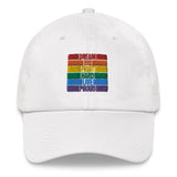 LGBTQ Dream Big, Fight Hard, Live Proud Hat