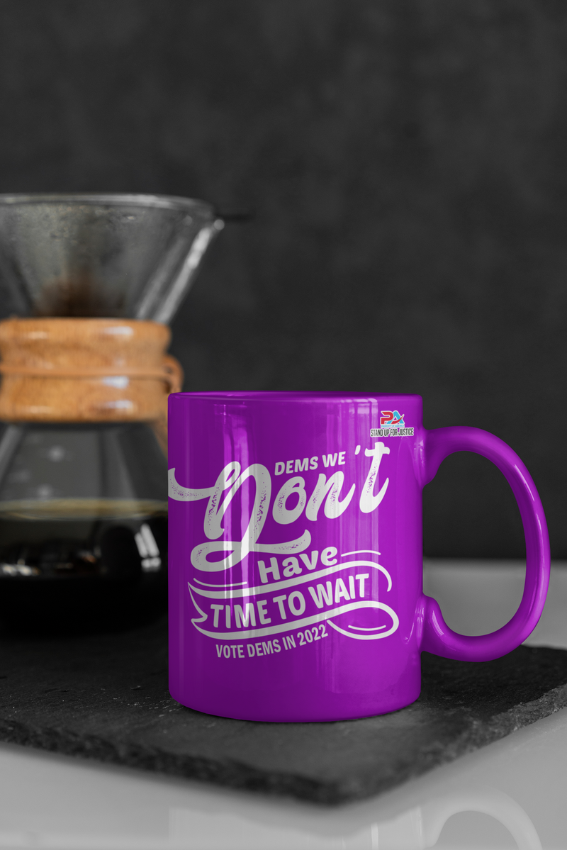 DEMS WE DON'T HAVE TIME TO WAIT/DEMS IN 2022