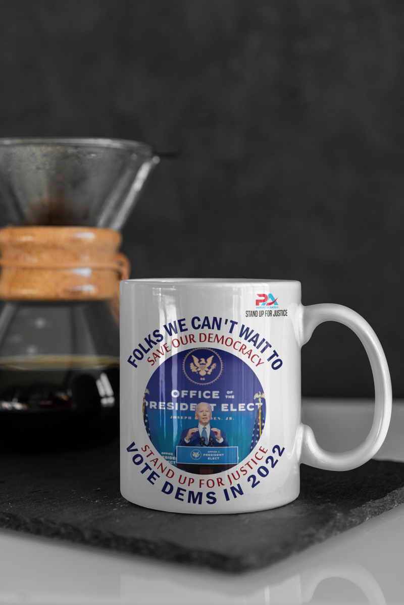 FOLKS WE CAN'T WAIT/VOTE DEMS IN 2022