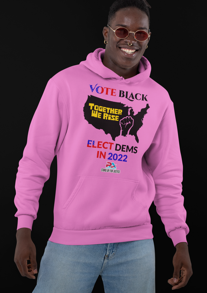 VOTE BLACK ELECT DEMS IN 2022 Hoodies