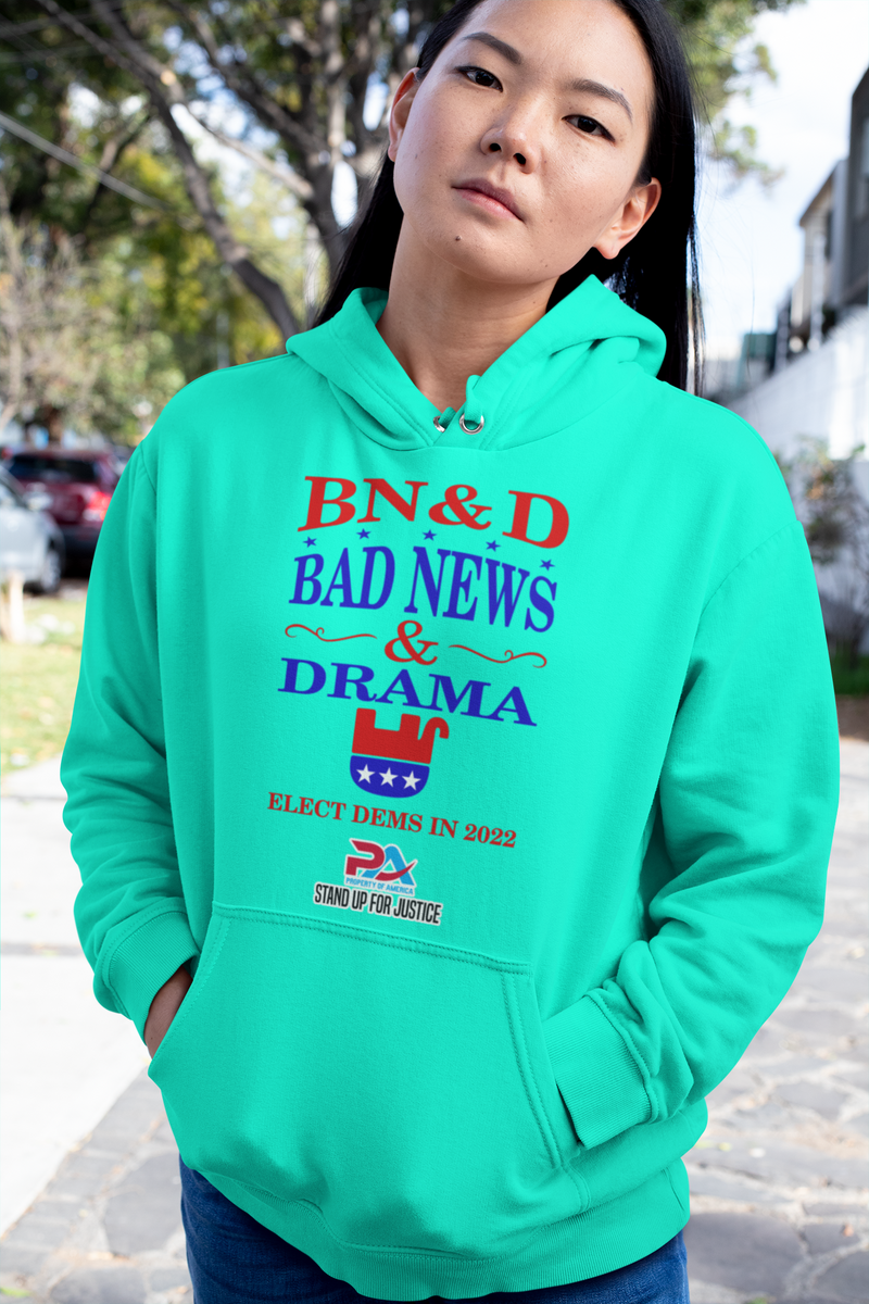 PoA..."BAD NEWS & DRAMA" ELECT DEMS 2022 HOODIE