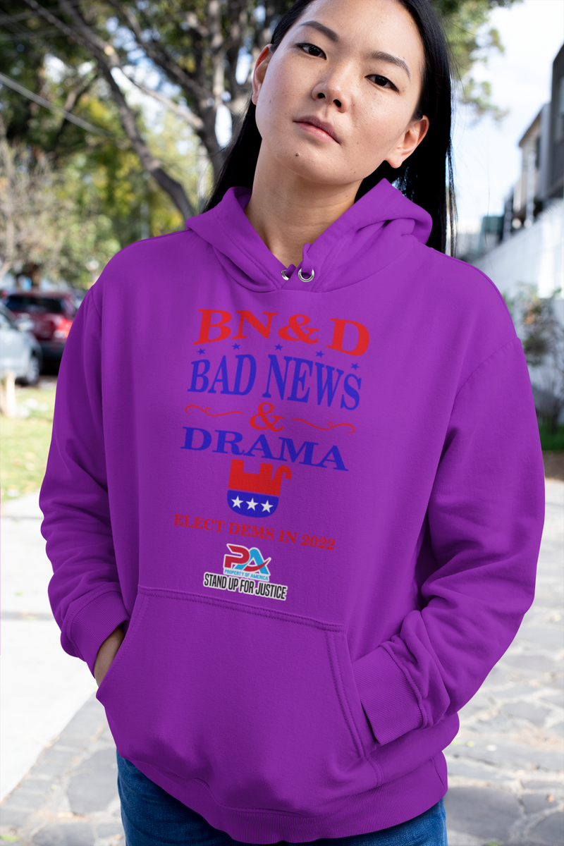 PoA..."BAD NEWS & DRAMA" ELECT DEMS 2022 HOODIE